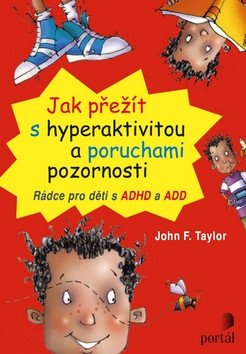 Jak přežít s hyperaktivitou a poruchami pozornosti – Taylor John F