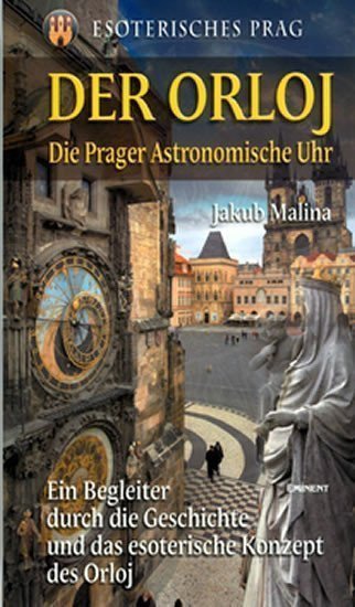 Der Orloj - Esoterisches Prag – Malina Jakub