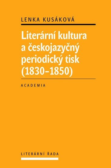 Literární kultura a českojazyčný periodický tisk 1830-1850 – Kusáková Lenka