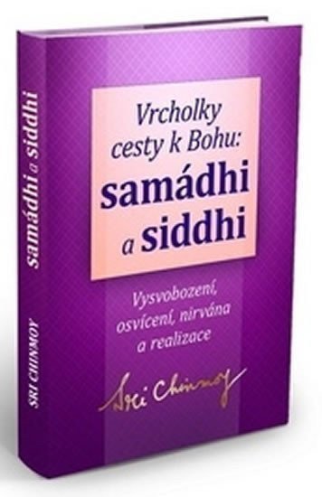 Vrcholky cesty k Bohu Samádhi a Siddhi – Chinmoy Sri