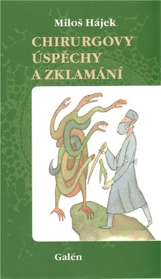 Chirurgovy úspěchy a zklamání – Hájek Miloš
