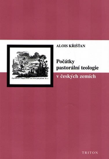 Počátky pastorální teologie v českých zemích – Křišťan Alois