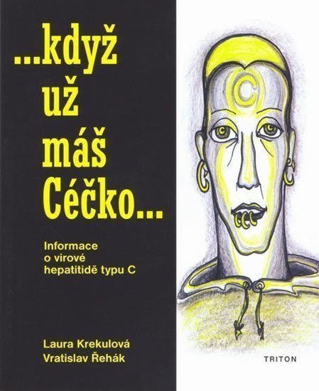 Když už máš Céčko - Informace o virové hepatitidě typu C – Krekulová Laura