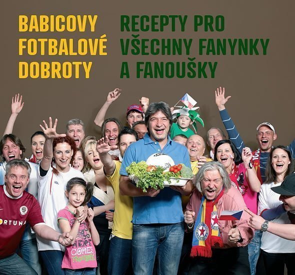 Babicovy fotbalové dobroty - Recepty pro všechny fanynky a fanoušky – Babica Jiří