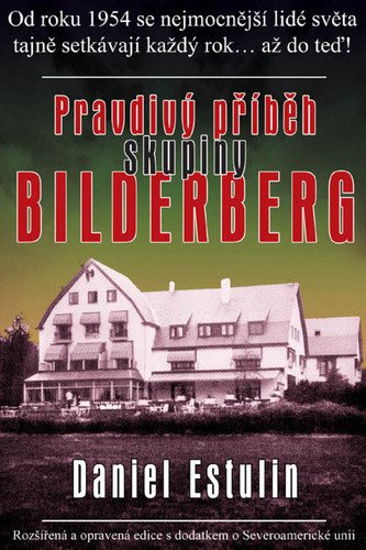 Pravdivý příběh skupiny Bilderberg – Estulin Daniel