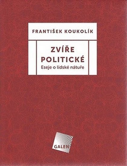 Zvíře politické - Eseje o lidské nátuře – Koukolík František