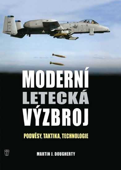 Moderní letecká výzbroj - Podvěsy taktika technologie – Dougherthy Martin J