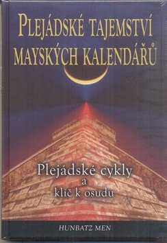 Plejádské tajemství mayských kalendářů - Plejádské cykly a klíč k osudu – Men Hunbatz