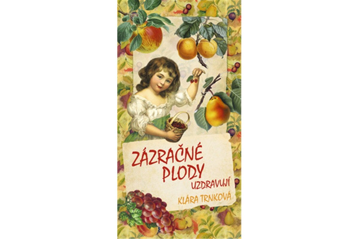 Zázračné plody uzdravují – Trnková Klára