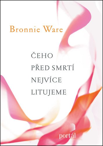 Čeho před smrtí nejvíce litujeme – Ware Bronnie
