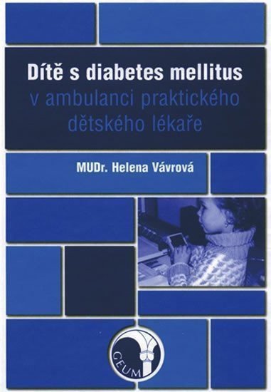 Dítě s diabetes mellitus v ambulanci praktického dětského lékaře – Vávrová Helena
