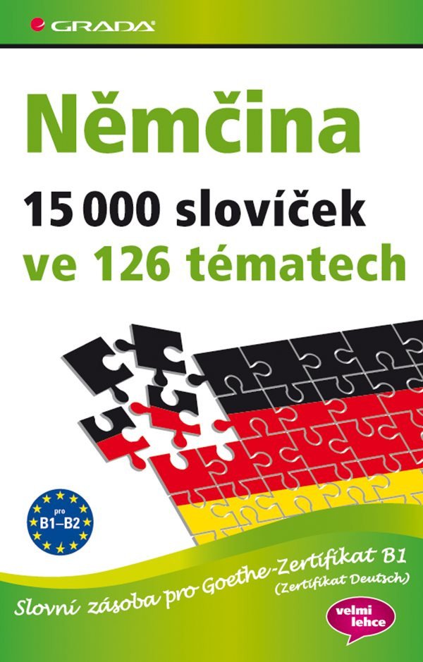 Němčina 15 000 slovíček ve 126 tématech - Slovní zásoba pro Goethe–Zertifikat B1 Zertifikat Deutsch – kolektiv autorů