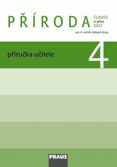 Příroda 4 pro ZŠ - Člověk a jeho svět - Příručka učitele – group of authors