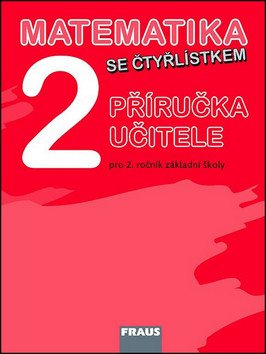 Matematika se Čtyřlístkem 2 pro ZŠ - příručka učitele – group of authors