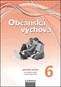 Občanská výchova 6 pro ZŠ a víceletá gymnázia nová generace - Příručka učitele – group of authors