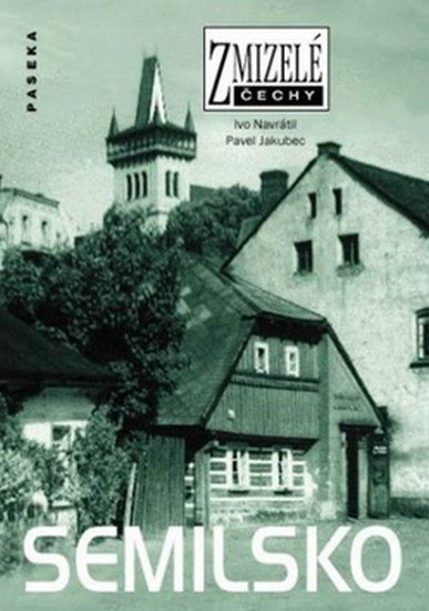 Zmizelé Čechy - Semilsko – Jakubec Pavel
