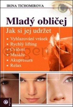 Mladý obličej - Jak si jej udržet – Tichomirova Irina