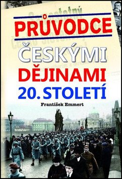 Průvodce českými dějinami 20 století – Emmert František