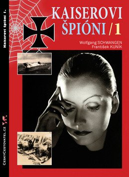 Kaiserovi špioni 1 - Německá zpravodajská válka 1914-1918 – Kuník František