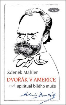 Dvořák v Americe – Spirituál bílého muže – Mahler Zdeněk