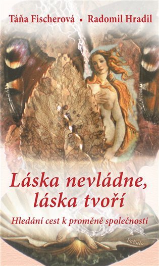 Láska nevládne láska tvoří – Hradil Radomil