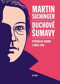 Duchové Šumavy - Pašerácké drama z roku 1946 – Sichinger Martin