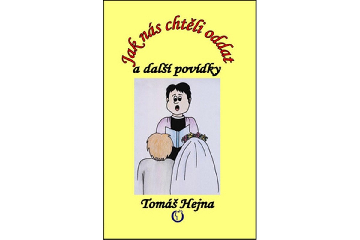 Jak nás chtěli oddat a další povídky – Hejna Tomáš