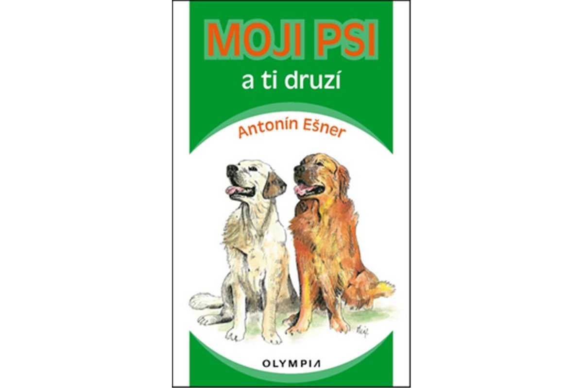 Moji psi a ti druzí – Ešner Antonín