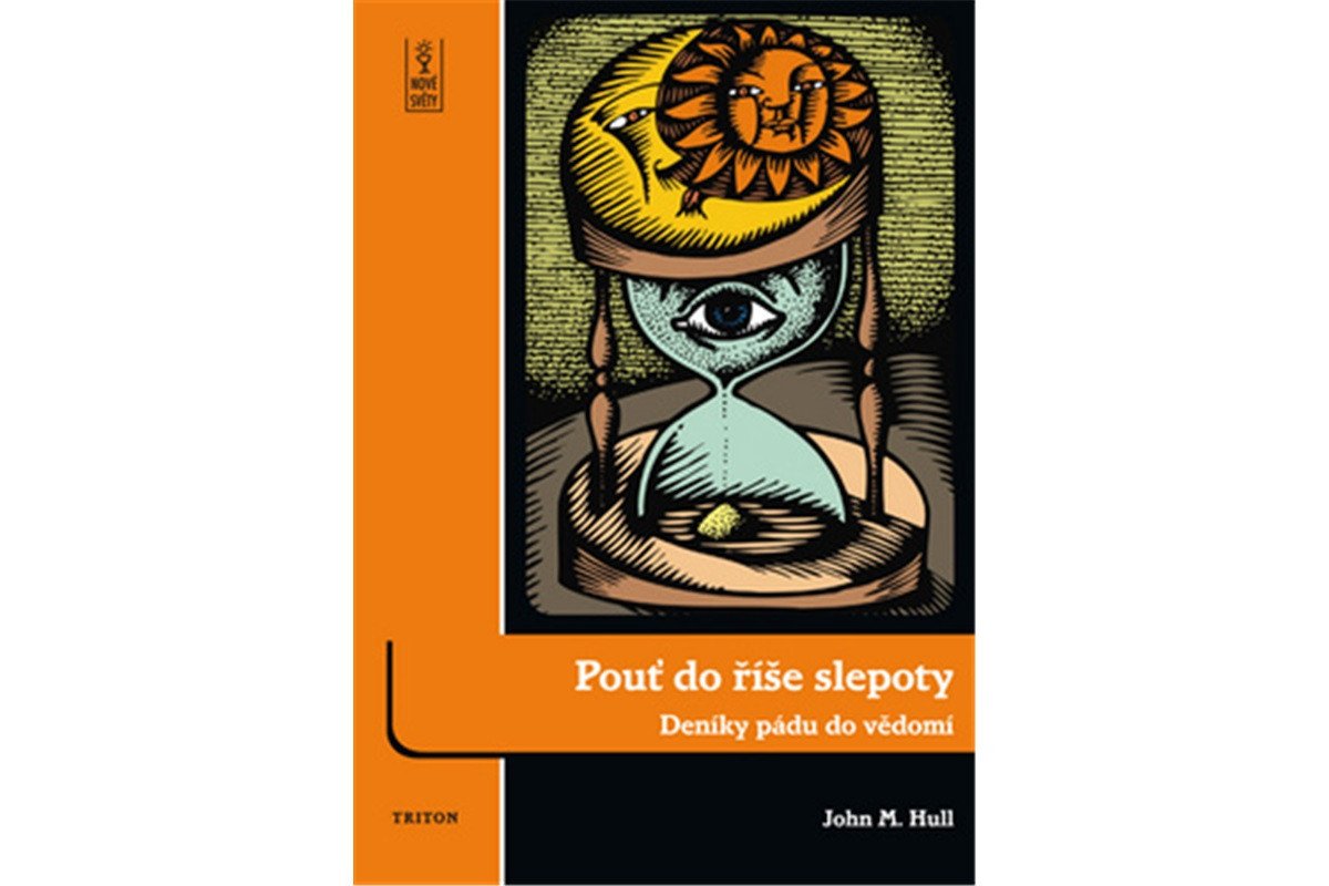 Pouť do říše slepoty - Deníky pádu do vědomí – Hull John M
