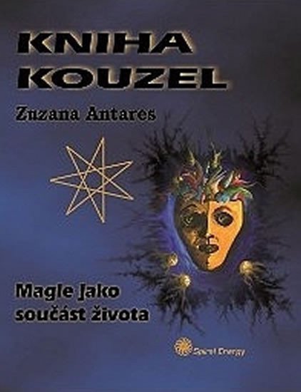 Kniha kouzel - Magie jako součást života – Antares Zuzana