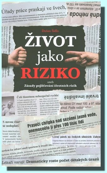 Život jako riziko aneb Zásady pojišťování životních rizik – Šídlo Dušan