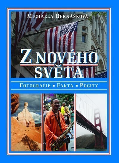 Z nového světa - Fotografie fakta pocity – Bernášková Michaela