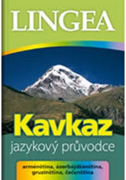 Kavkaz - jazykový průvodce arménština ázerbájdžánština gruzínština čečenština – group of authors