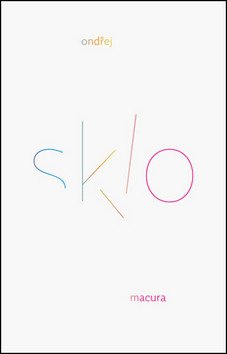 Sklo – Macura Ondřej
