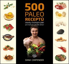 500 paleo receptů – Carpender Dana