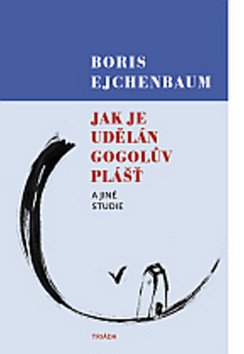 Jak je udělán Gogolův Plášť a jiné studie – Ejchenbaum Boris