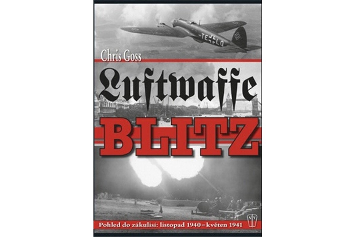 Luftwaffe Blitz - Pohled do zákulisí listopad 1940 – květen 1941 – Goss Chris