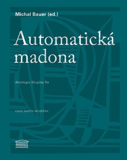 Automatická madona - Antologie Skupiny Ra – Bauer Michal