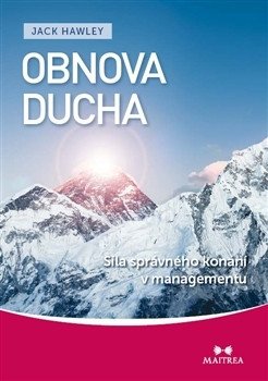 Obnova ducha - Síla správného konání v managementu – Hawley Jack