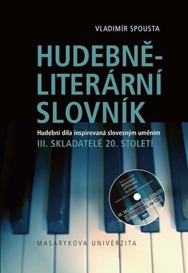Hudebně-literární slovník Hudební díla inspirovaná slovesným uměním Skladatelé 20 století III díl slovníkové trilogie – Spousta Vladimír