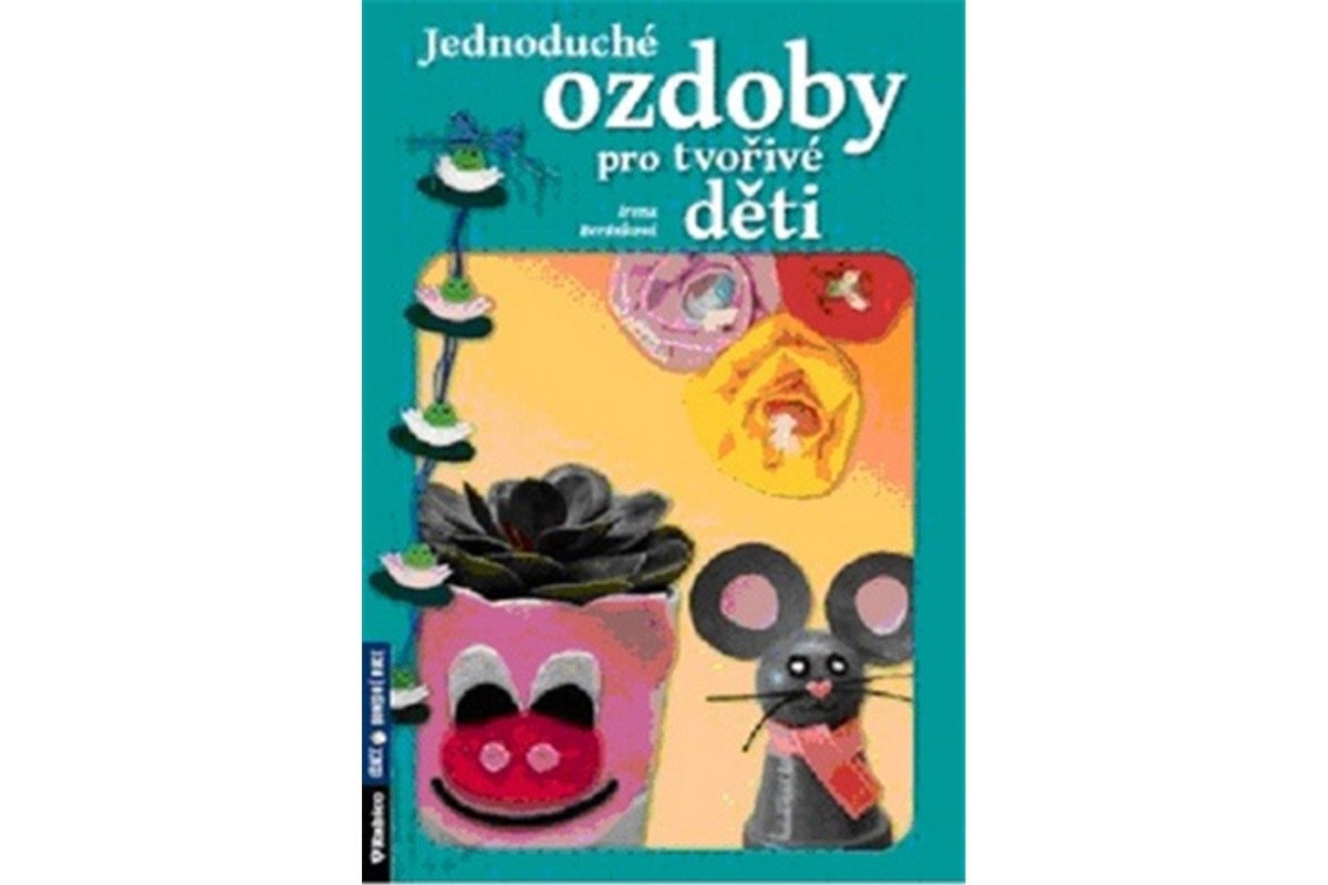 Jednoduché ozdoby pro tvořivé děti – Beránková Irena