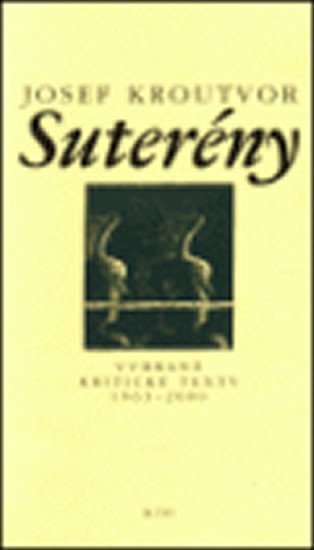 Suterény - Vybrané kritické texty 1963-2000 – Kroutvor Josef