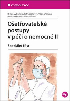Ošetřovatelské postupy v péči o nemocné II - Speciální část – Vytejčková Renata