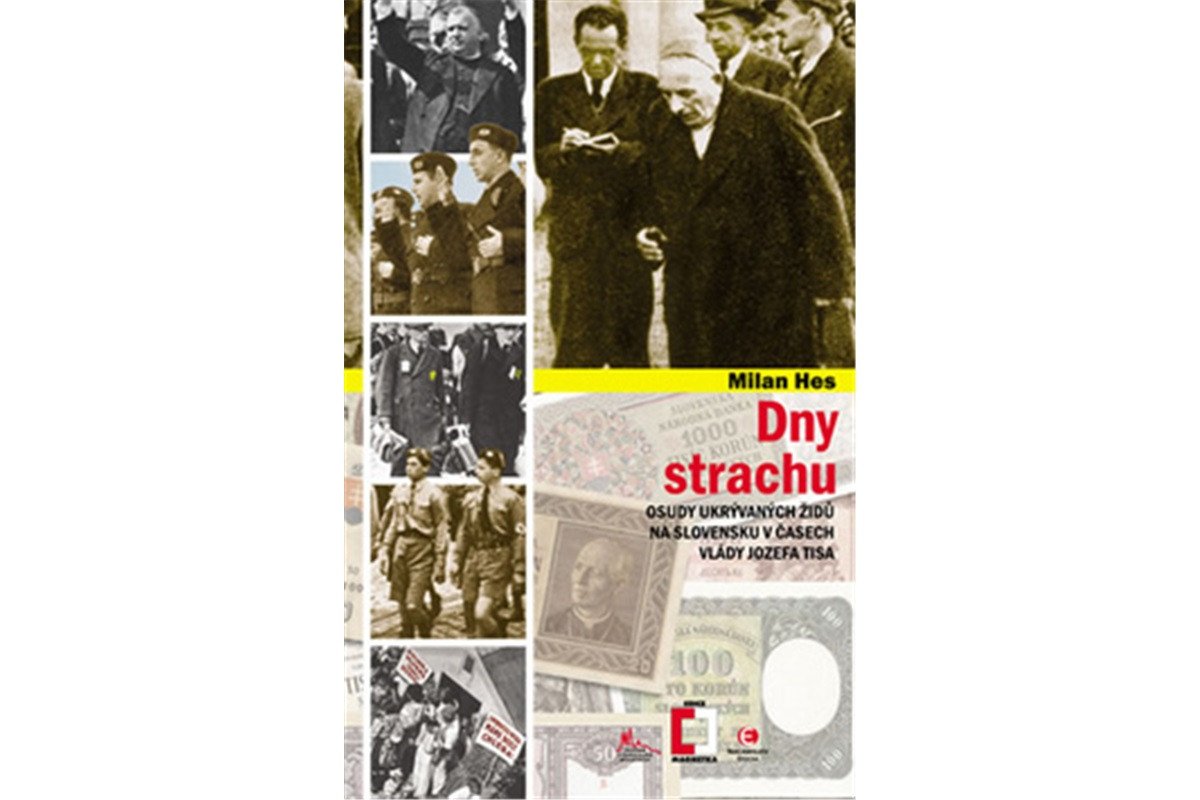 Dny strachu - Osudy ukrývaných Židů na Slovensku v časech vlády Jozefa Tisa – Hes Milan