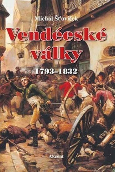 Vendéeské války 1793–1832 – Šťovíček Michal