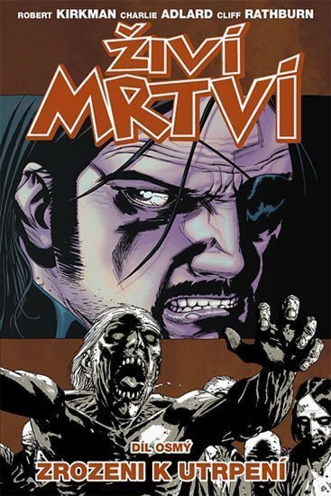 Živí mrtví 8 - Zrozeni k utrpení – Kirkman Robert
