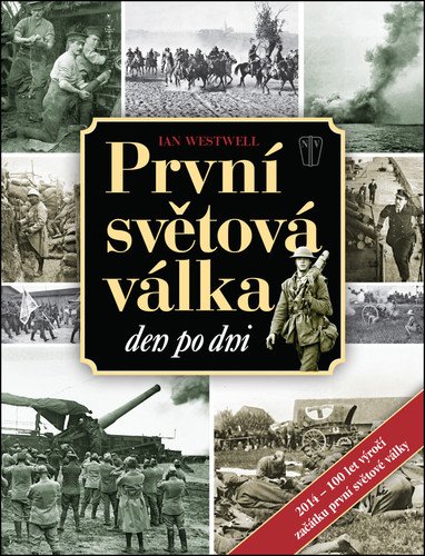 První světová válka den po dni – Westwell Ian