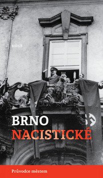 Brno nacistické - Průvodce městem – Brummer Alexandr