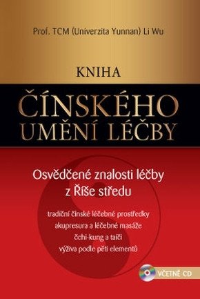 Kniha čínského umění léčby - Osvědčené znalosti léčby z Říše středu  CD – Wu Li