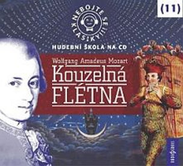 Nebojte se klasiky 11 - Wolfgang Amadeus Mozart Kouzelná flétna - CD